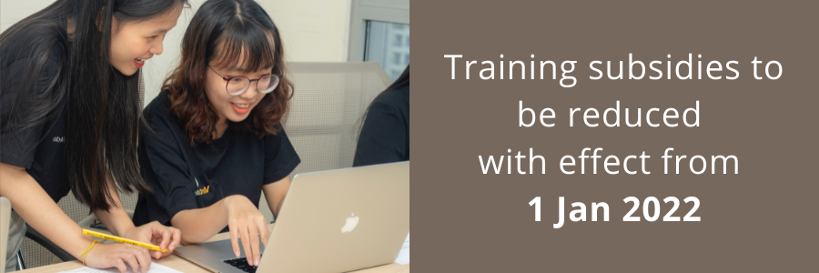 Training subsidies to be reduced with effect from 1 Jan 2022