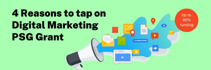 4 reasons why you should tap on the NEW PSG Digital Marketing Grant