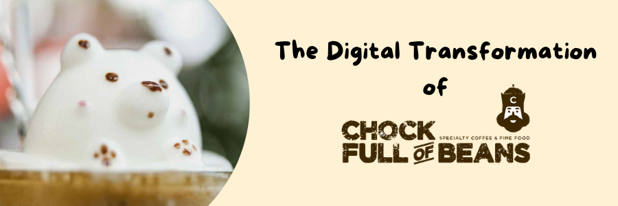 The Digital Transformation of Chock Full of Beans